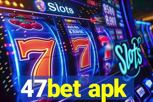 47bet apk